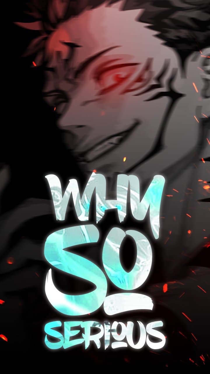 The image features a close-up, stylized portrait of Ryomen Sukuna from Jujutsu Kaisen, characterized by his distinct facial markings and a sinister, confident smirk. He is depicted with spiky hair and glowing red eyes that pierce through a dark, desaturated background. In the foreground, the phrase 'WHY SO SERIOUS' is rendered in a bold, stylized font with a glowing cyan and white energy texture. The composition is dynamic, using a shallow depth of field that blurs the character's face while keeping the typography sharp. Embers and orange sparks are scattered across the frame, suggesting a chaotic or fiery environment. The overall atmosphere is dark, intense, and menacing, leaning into a 'villain' aesthetic with high-contrast lighting.